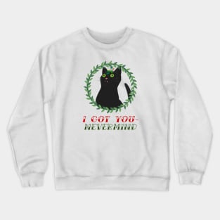 I got you for something for Christmas... Crewneck Sweatshirt